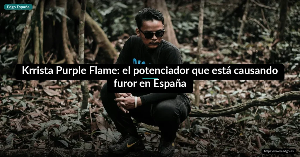 Krrista Purple Flame: el potenciador que está causando furor en España
