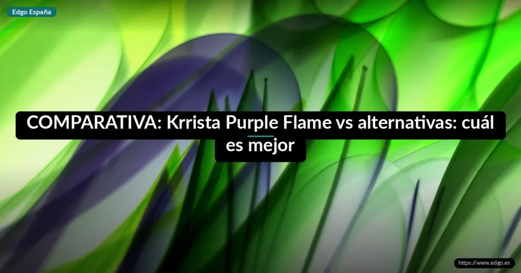 COMPARATIVA: Krrista Purple Flame vs alternativas: cuál es mejor