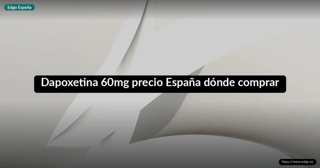 Dapoxetina 60mg precio España dónde comprar