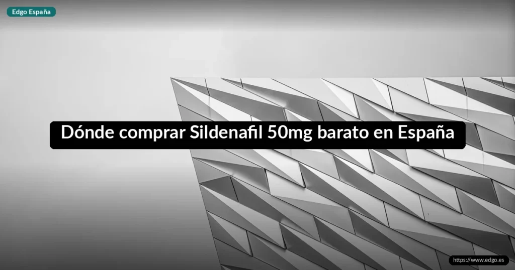 Dónde comprar Sildenafil 50mg barato en España