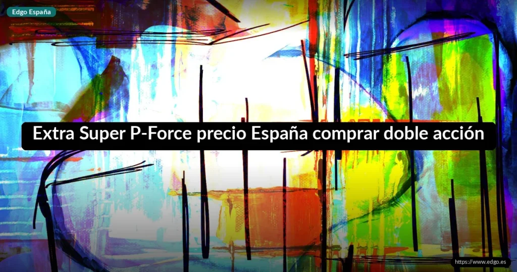 Extra Super P-Force precio España comprar doble acción