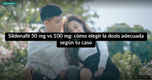 Sildenafil 50 mg vs 100 mg: cómo elegir la dosis adecuada según tu caso
