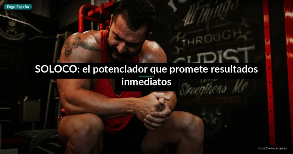 SOLOCO: el potenciador que promete resultados inmediatos