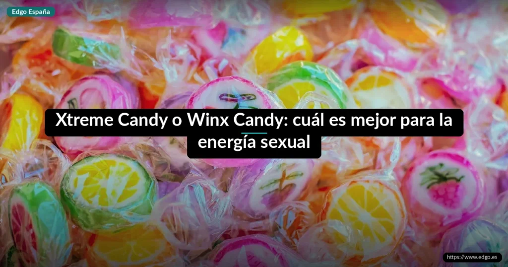Xtreme Candy o Winx Candy: cuál es mejor para la energía sexual