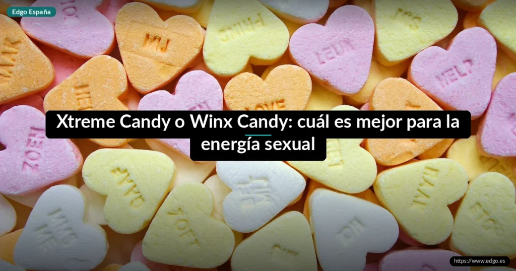 Xtreme Candy o Winx Candy: cuál es mejor para la energía sexual