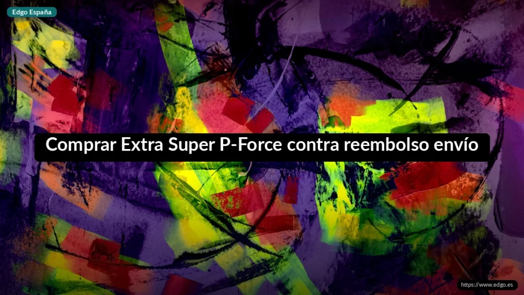 Comprar Extra Super P-Force contra reembolso envío