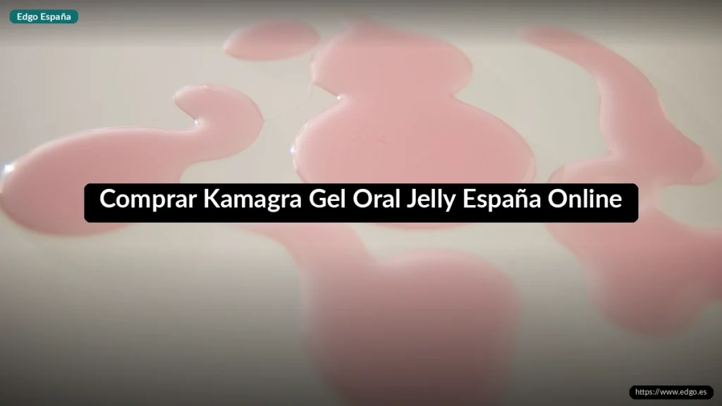 Comprar Kamagra Gel Oral Jelly España Online