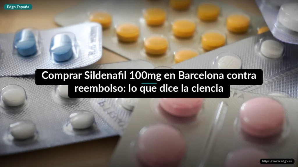 Comprar Sildenafil 100mg en Barcelona contra reembolso: lo que dice la ciencia