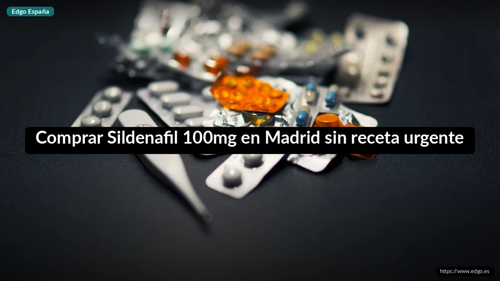 Comprar Sildenafil 100mg en Madrid sin receta urgente