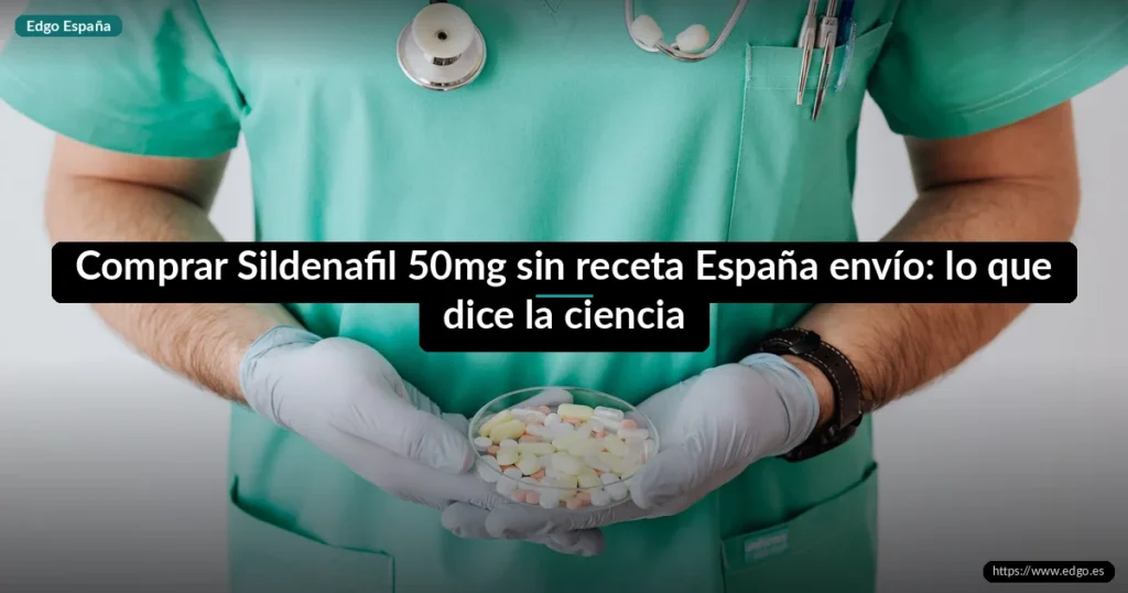 Comprar Sildenafil 50mg sin receta España envío: lo que dice la ciencia