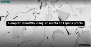 Comprar Tadalafilo 20mg sin receta en España precio