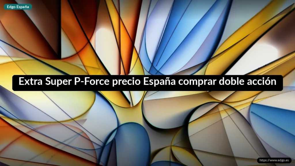Extra Super P-Force precio España comprar doble acción