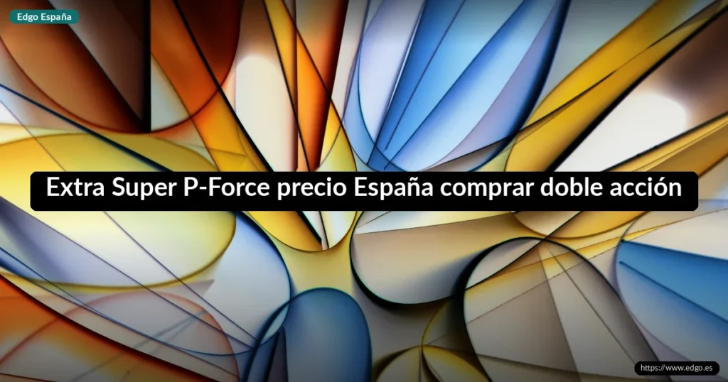 Extra Super P-Force precio España comprar doble acción