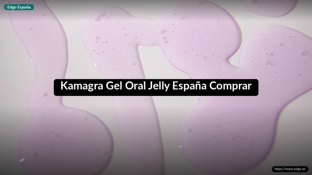Kamagra Gel Oral Jelly España Comprar