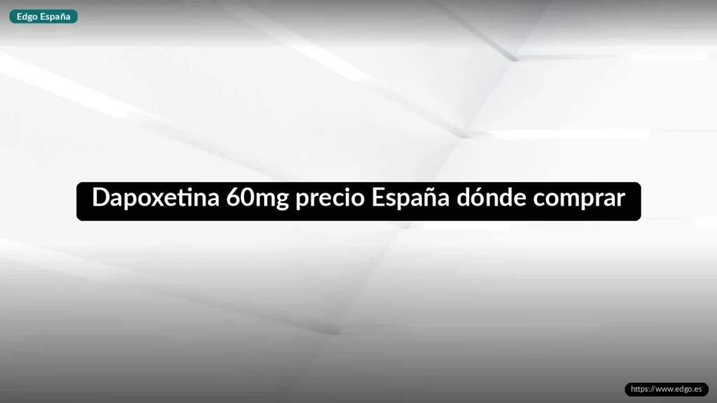 Dapoxetina 60mg precio España dónde comprar
