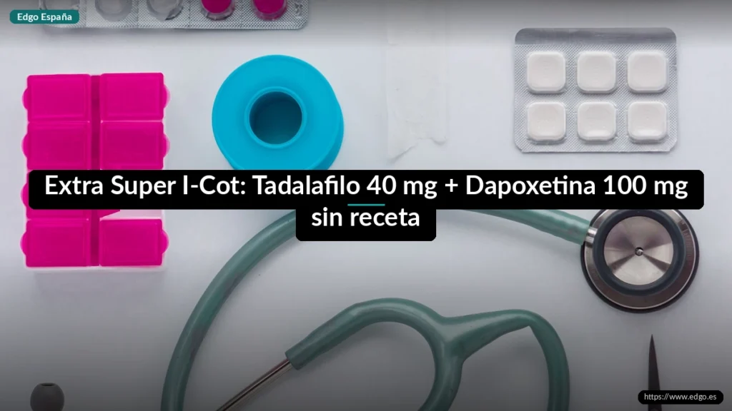Extra Super I-Cot: Tadalafilo 40 mg + Dapoxetina 100 mg sin receta