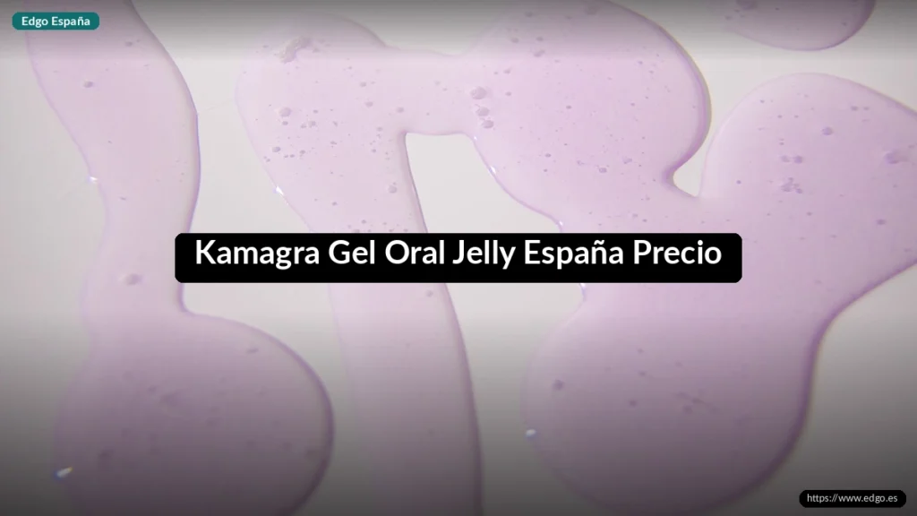 Kamagra Gel Oral Jelly España Precio