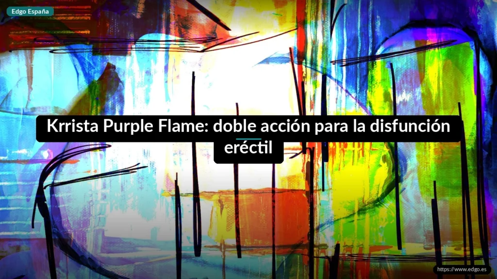 Krrista Purple Flame: doble acción para la disfunción eréctil