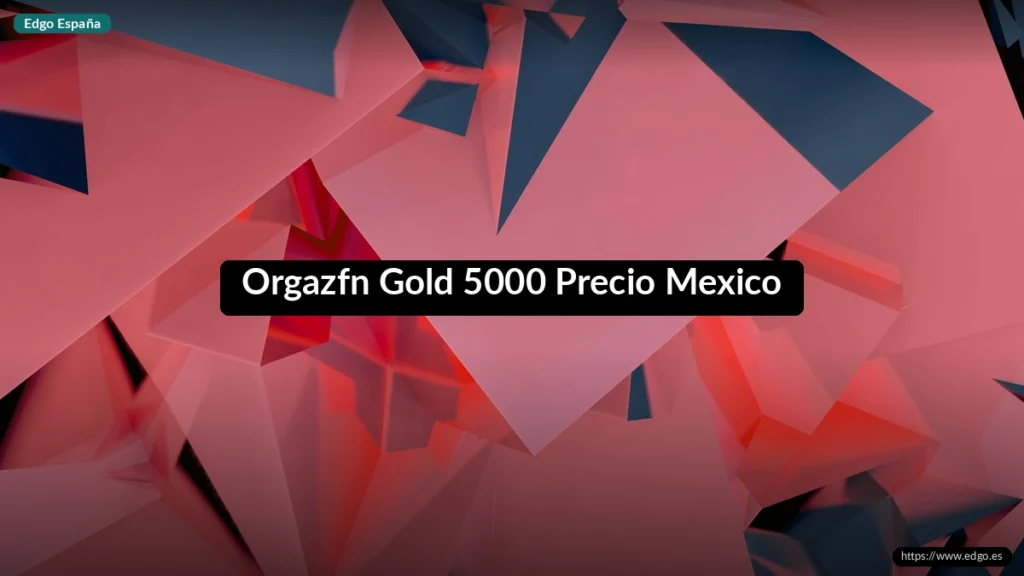 Orgazfn Gold 5000 Precio Mexico