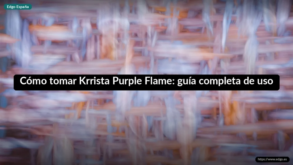 Cómo tomar Krrista Purple Flame: guía completa de uso